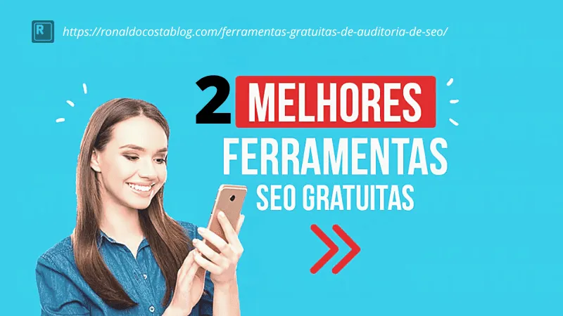 apresentamos 2 ferramentas gratuitas de auditoria de seo